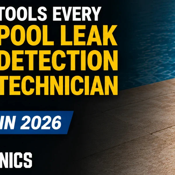 5 Tools Every Pool Leak Detection Technician Needs in 2026
